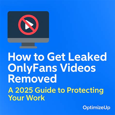 How To Get Leaked Onlyfans Videos Removed In 2025 Optimize Up
