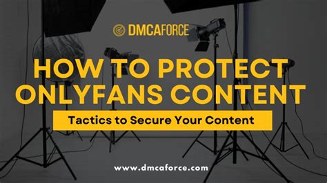How To Protect Onlyfans Content Tactics To Secure Your Content Dmca Force