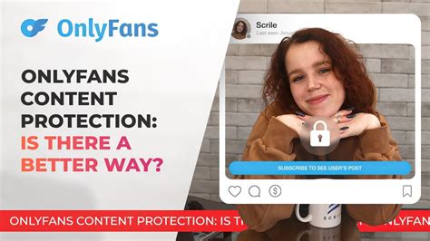 Onlyfans Content Protection Is There A Better Way