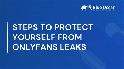 Steps To Protect Yourself From Onlyfans Leaks